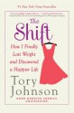 The Shift: How I Finally Lost Weight and Discovered a Happier Life - Tory Johnson