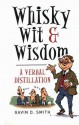 Whisky, Wit & Wisdom: A Verbal Distillation - Gavin D. Smith