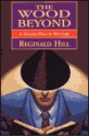 The Wood Beyond (Dalziel & Pascoe, #15) - Reginald Hill