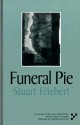 Funeral Pie - Stuart Friebert