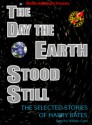 The Day the Earth Stood Still: Selected Stories - Harry Bates, William Coon