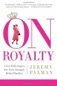 On Royalty: A Very Polite Inquiry into Some Strangely Related Families - Jeremy Paxman