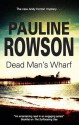 Dead Man's Wharf: An Andy Horton Marine Mystery - Pauline Rowson