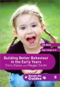 Building Better Behaviour in the Early Years - Maggie Smith, Chris Dukes