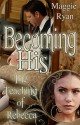 Becoming His The Teaching of Rebecca - Maggie Ryan