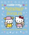 Hello Kitty Friendship Doodles: Create and Complete Supersweet Pictures - Sanrio, Sanrio