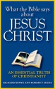 What the Bible Says about Jesus Christ: An Essential Truth of Christianity - Richard Bewes, Robert F. Hicks