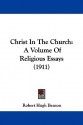 Christ in the Church: A Volume of Religious Essays (1911) - Robert Hugh Benson