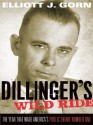 Dillinger's Wild Ride: The Year That Made America's Public Enemy Number One - Elliott J. Gorn