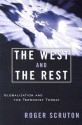 The West and the Rest: Globalization and the Terrorist Threat - Roger Scruton