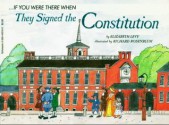 If You Were There When They Signed the Constitution - Elizabeth Levy, Richard Rosenblum