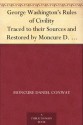 George Washington's Rules of Civility Traced to their Sources and Restored by Moncure D. Conway - Moncure D. Conway