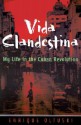 Vida Clandestina: My Life in the Cuban Revolution - Enrique Oltuski, Thomas Christensen