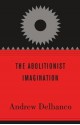 The Abolitionist Imagination - Andrew Delbanco, John Stauffer, Manisha Sinha