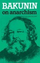 On Anarchism - Mikhail Bakunin, Sam Dolgoff