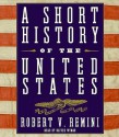 A Short History of the United States: A Short History of the United States - Robert V. Remini, Oliver Wyman