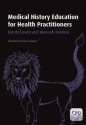 Medical History Education for Health Practitioners - Lisetta Lovett, Alannah Tomkins