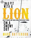 In a Pit With a Lion On a Snowy Day: How to Survive and Thrive When Opportunity Roars (Audio) - Mark Batterson