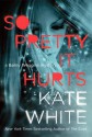 So Pretty It Hurts - Kate White