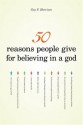 50 Reasons People Give for Believing in a God - Guy P. Harrison