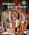 Suddenly Lost In Words, Volume 2 - William Meikle, Abby Goldsmith, Ellen Denton, Steven Mathes, Michael Bray, Amanda Yskamp, Tyler D. Hansen, Kai Raine, Ann Calandro