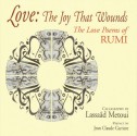 Love: The Joy That Wounds: The Love Poems of Rumi - Rumi, Lassaad Metoui, Jean-Claude Carrière