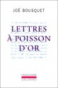 Lettres à Poisson d'Or (French Edition) - Joë Bousquet