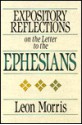 Expository Reflections On The Letter To The Ephesians - Leon Morris