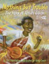 Nothing but Trouble: The Story of Althea Gibson - Sue Stauffacher, Greg Couch