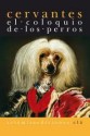 El coloquio de los perros - Miguel de Cervantes Saavedra