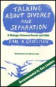 Talking about Divorce: A Dialogue Between Parent and Child - Earl A. Grollman