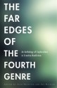 The Far Edges of the Fourth Genre: An Anthology of Explorations in Creative Nonfiction - Sean Prentiss, Joe Wilkins