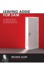 Leaving Addie for SAM: An Agile Model for Developing the Best Learning Experiences - Michael W. Allen