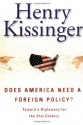 Does America Need a Foreign Policy? : Toward a Diplomacy for the 21st Century - Henry Kissinger