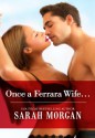 Once a Ferrara Wife... - Sarah Morgan