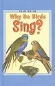 Why Do Birds Sing? - Joan Holub, Anna DiVito