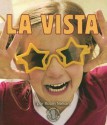 La Vista/seeing (Mi Primer Paso Al Mundo Real - Los Sentidos/First Step Nonfiction - Senses) - Robin Nelson