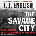 The Savage City (Audio) - T.J. English, Dennis Boutsikaris