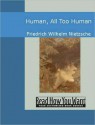 Human, All-Too-Human - Friedrich Nietzsche