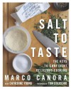 Salt to Taste: The Key to Confident, Delicious Cooking - Marco Canora, Cathy Young, Tom Colicchio, John Kernick