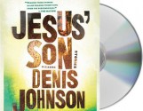 Jesus' Son: Stories - Denis Johnson, Will Patton