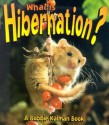 What is Hibernation? (Bobbie Kalman Books) - John Crossingham, Bobbie Kalman