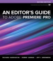 An Editor's Guide to Adobe Premiere Pro (2nd Edition) - Richard Harrington, Robbie Carman, Jeff I. Greenberg