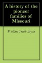 A history of the pioneer families of Missouri - William Smith Bryan, Robert Rose