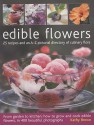 Edible Flowers: From garden to kitchen: growing flowers you can eat, with a directory of 40 edible varieties and 25 recipes, with 350 glorious colour photographs. - Kathy Brown, Michelle Garrett