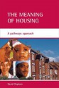 The Meaning of Housing: A Pathways Approach - David Clapham