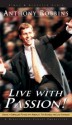 Live with Passion! Create a Compelling Future with America's Top Business and Life Strategist (Audio) - Anthony Robbins