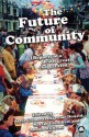 The Future of Community: Reports of a Death Greatly Exaggerated - Dave Clements, Donald Alastair, Martin Earnshaw, Austin H. Williams