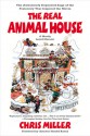 The Real Animal House: The Awesomely Depraved Saga of the Fraternity That Inspired the Movie - Chris Miller