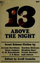 13 Above the Night - Frank Herbert, Isaac Asimov, Avram Davidson, Fritz Leiber, Mack Reynolds, Eric Frank Russell, C.M. Kornbluth, James White, Gordon R. Dickson, Groff Conklin, Judith Merril, J.F. Bone, Stephen Barr, Morton Klass, J. Lincoln Paine